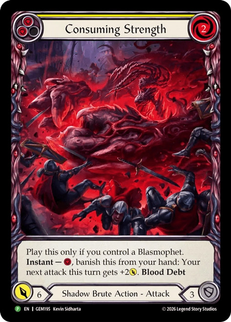 Consuming Strength (GEM Pack)
GEM Pack
Single
Flesh and Blood