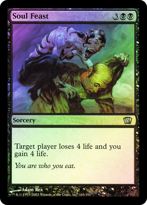 Soul Feast\n8th Edition\nSingle\nMagic The Gathering