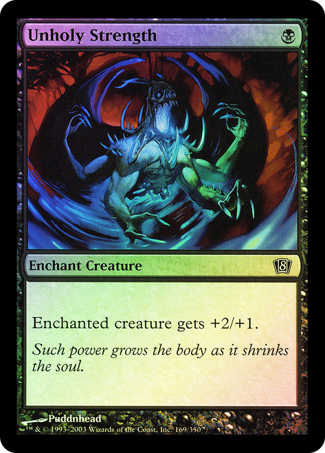 Unholy Strength\n8th Edition\nSingle\nMagic The Gathering