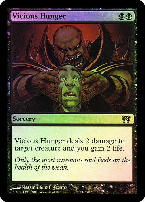 Vicious Hunger\n8th Edition\nSingle\nMagic The Gathering