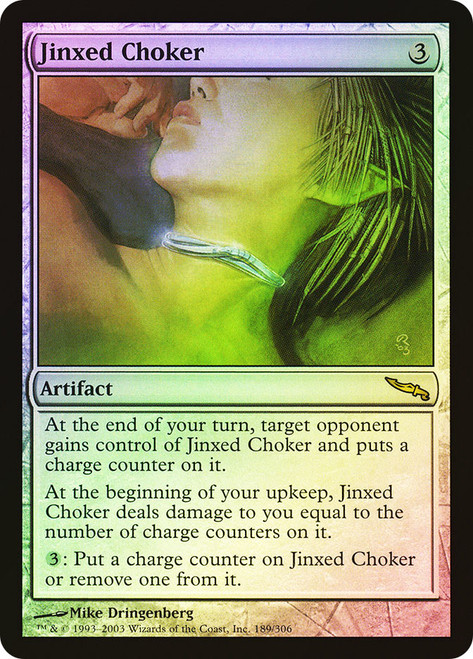 Jinxed Choker\nMirrodin\nSingle\nMagic The Gathering