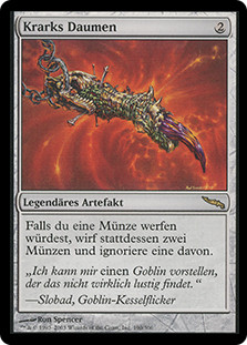 Krark's Thumb
Mirrodin - German
Single
Magic The Gathering