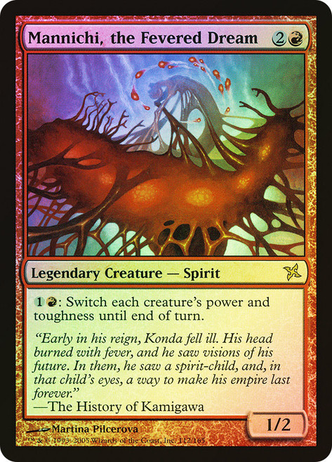 Mannichi, the Fevered Dream\nBetrayers of Kamigawa\nSingle\nMagic The Gathering