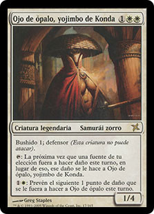 Opal-Eye, Konda's Yojimbo
Betrayers of Kamigawa - Spanish
Single
Magic The Gathering