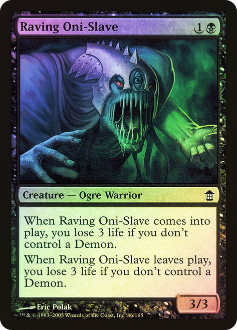 Raving Oni-Slave\nSaviors of Kamigawa\nSingle\nMagic The Gathering