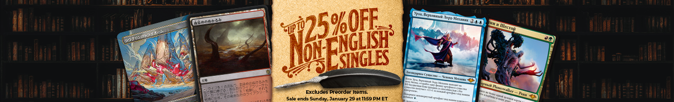 Up To 25% Off All Non-English Magic: The Gathering Singles Now Through, Sunday, January 29 at 11:59 PM ET.