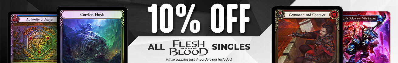 10% Off all Flesh and Blood singles
