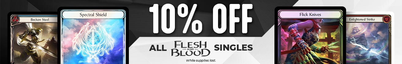 10% off Flesh and Blood singles