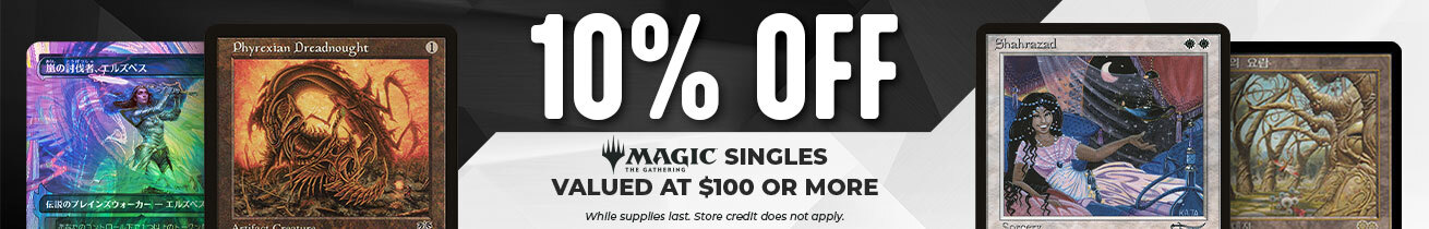 10% Off Magic: The Gathering singles valued at $100 or more.