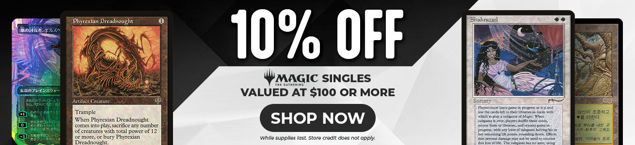 10% Off Magic: the Gathering Singles valued at $100 or more.