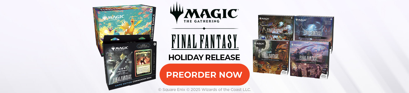 Preorder MTG FINAL FANTASY Holiday Release now!