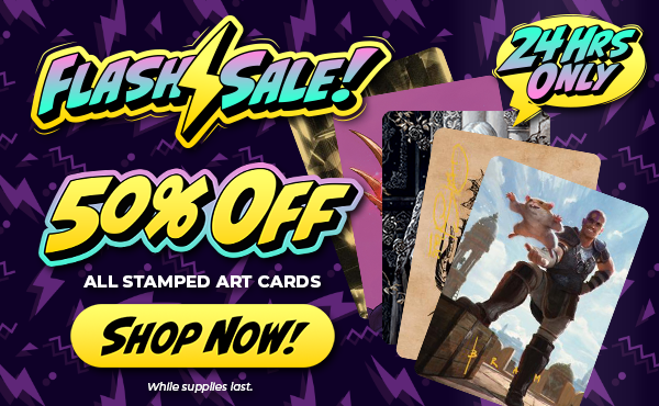 50% Off All Magic: The Gathering Stamped Art Cards!