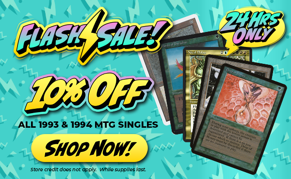 10% Off All 1993 & 1994 Magic: The Gathering Singles!