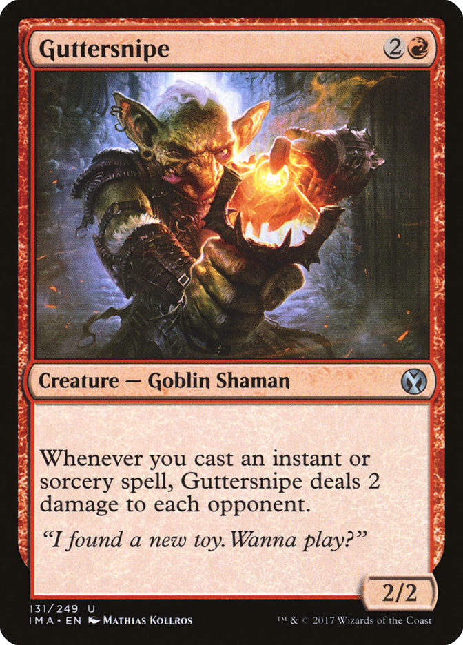 mtg cards like guttersnipe What are alternative to Terror of the Peaks in Magic the Gathering? Guttersnipe deals 2 damage to each opponent. HOU][CUBE] Firebrand Archer - Cube