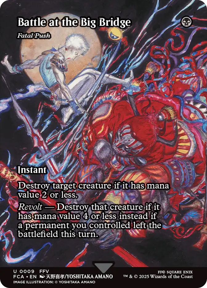 fatal push mtg final fantasy Battle at the Big Bridge Revolt Destroy that creature if it has mana value 4 or less instead if a permanent left the battlefield under your control this turn. Fatal Push U :Foil [FCA