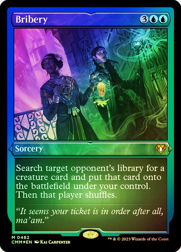 mtg cards like bribery 401 Games Canada Search target opponents library for a creature card and put that card onto the battlefield under your control Bribery | Commander Masters |