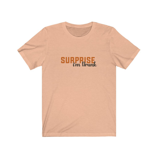 Surprise I'm Drunk Short Sleeve Tee