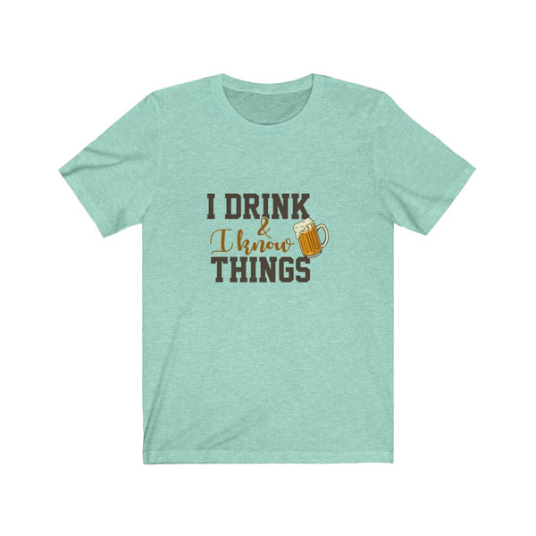 I Drink and know things Short Sleeve Tee