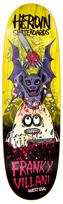 HEROIN FRANKY VILLANI GUEST EGG SHAPED DECK 9.5