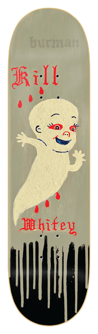 ZERO BURMAN KILL WHITEY DECK 8.25 ZERO BURMAN KILL WHITEY DECK 8.25