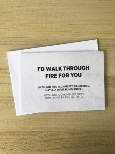 I'd Walk Through Fire...Card