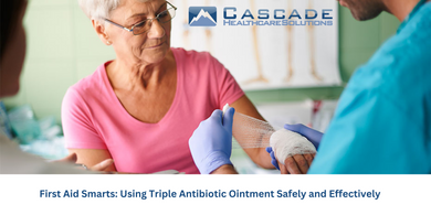 First Aid Smarts: Using Triple Antibiotic Ointment Safely and Effectively