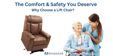 The Comfort and Safety You Deserve: Why Choose a Lift Chair?