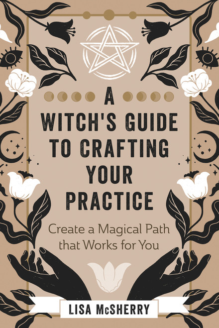 A Witch's Guide to Crafting Your Practice