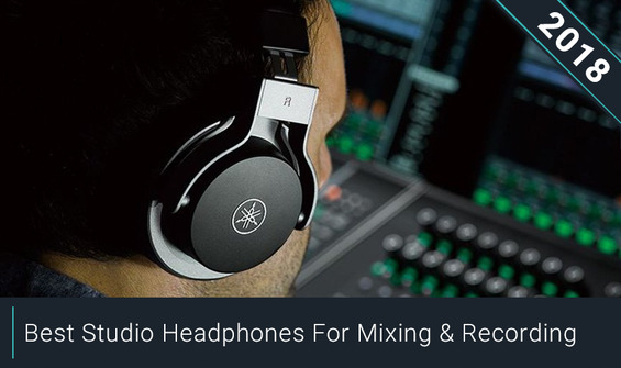 Best Studio Headphones For Recording & Mixing 2018