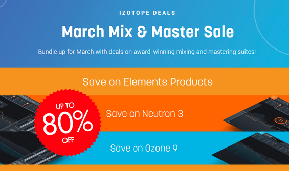 iZotope March Mix & Master Sale - Up To 80% Off Software!