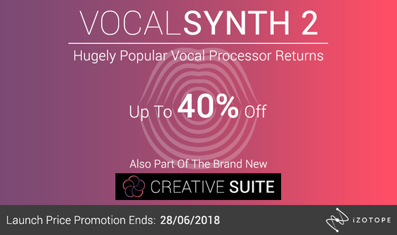 iZotope VocalSynth 2 & Creative Suite Software Launch Promo Prices