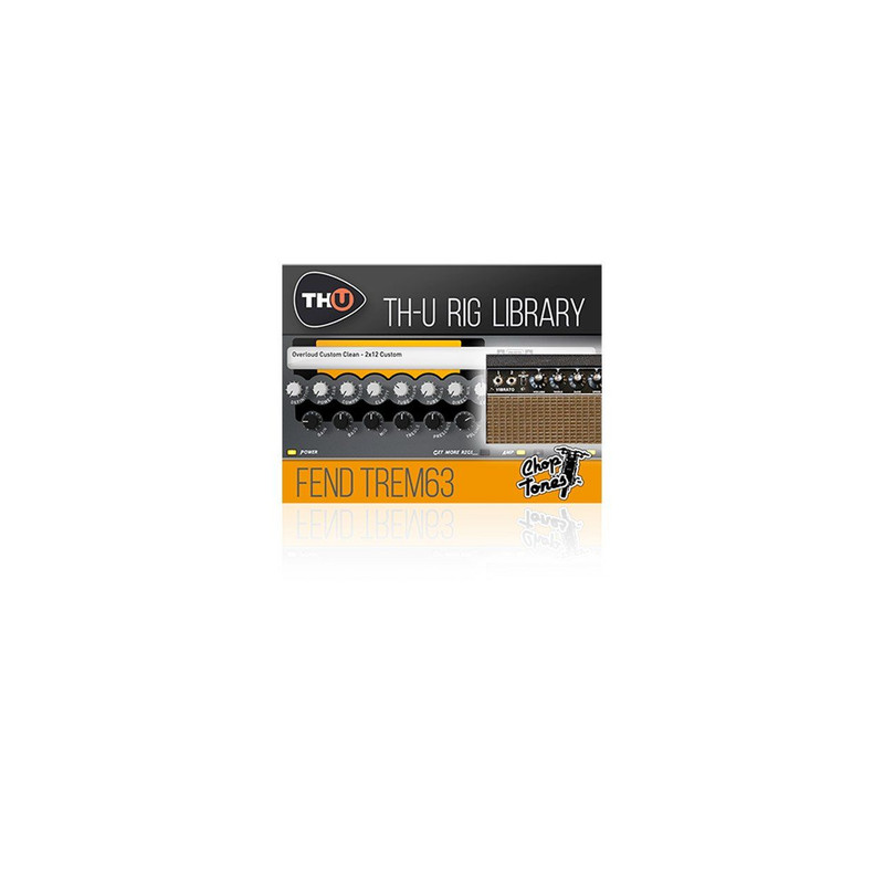 Overloud Choptones Fend Trem63 TH-U Rig Library (Download) 1