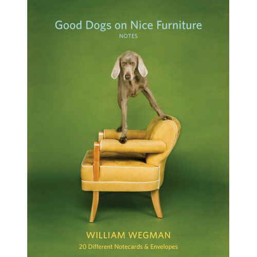 William Wegman Good Dogs Nice Furniture Notes