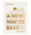 A New Way To Bake