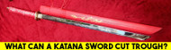 What Can a Katana Sword Cut Through?