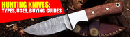 Hunting Knives 101: Types, Uses, and Buying Tips