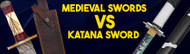 Medieval Swords vs. Katanas: A Comparative Analysis