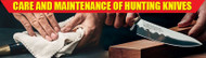 How to Care and Maintain Hunting Knives