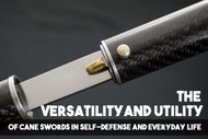 The Versatility and Utility Of Cane Swords In Self-Defense and Everyday Life