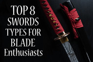 Top 8 Swords Types for Blade Enthusiasts