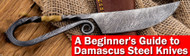 ​A Beginner's Guide to Damascus Steel Knives