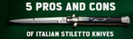 ​5 Pros and Cons of Italian Stiletto Knives