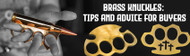 Brass Knuckles: Tips and Advice for Buyers