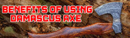 The Benefits Of Using Damascus Axe