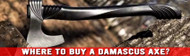 Where to Buy a Damascus Axe: A Guide for Collectors