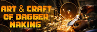 ​Forging Power: The Intricate Art and Craft of Dagger Making