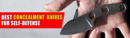 Top 10 Best Concealment Knives for Self-Defense in 2025