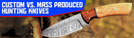 ​Custom vs. Mass-Produced Hunting Knives: What’s the Difference?