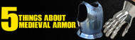 ​ 5 Things You Didn't Know About Medieval Armor