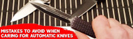 Common Mistakes to Avoid When Caring for Your Automatic Knives